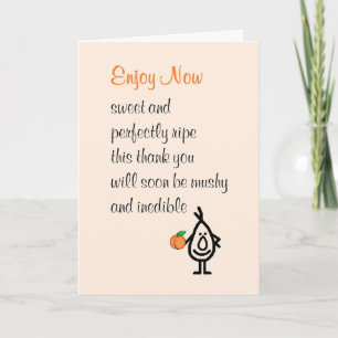 Enjoy Now - a funny thank you poem Card