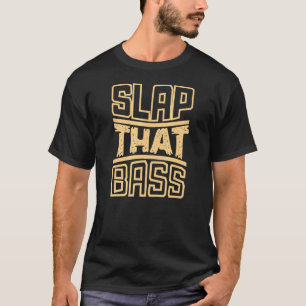 Enjoy Slap Bass Guitar Jam Session Slap That Bass T-Shirt