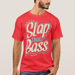 Enjoy Slap Bass Guitar Jam Session Slap that bass  T-Shirt