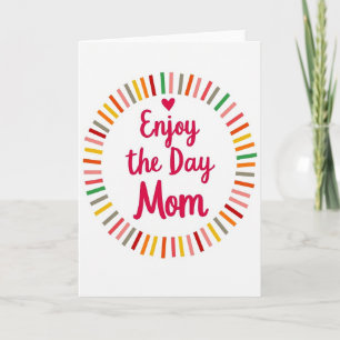 Enjoy The Day Mom Simple Card