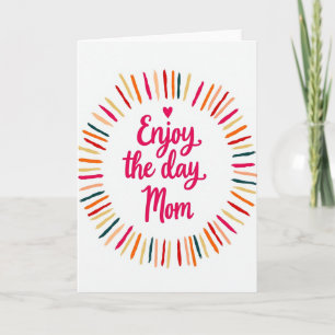 Enjoy The Day Mum Art Card