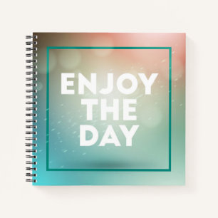 Enjoy The Day Notebook