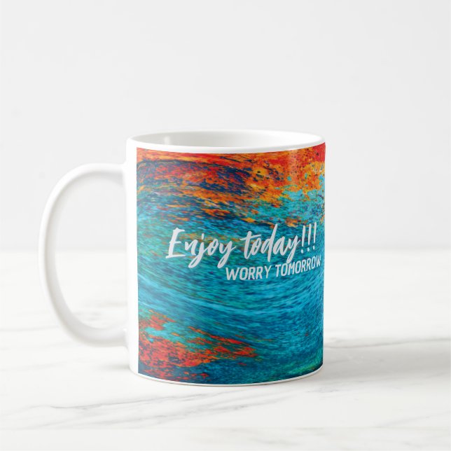 enjoy the day worry tomorrow mug 26 warp (Left)
