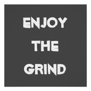Enjoy The Grind Poster