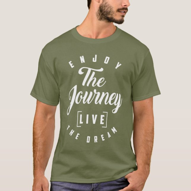 Enjoy The Journey Live The Dream - Motivational T-Shirt (Front)