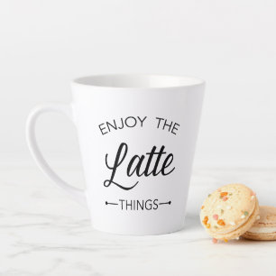 Enjoy the Latte Things Typography Mug