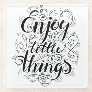 Enjoy The Little Things 1 Glass Coaster