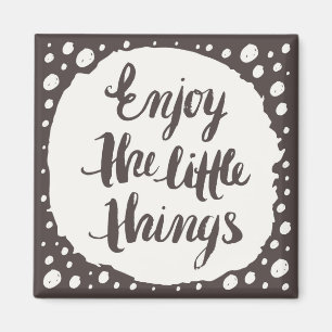 Enjoy The Little Things 3 Magnet