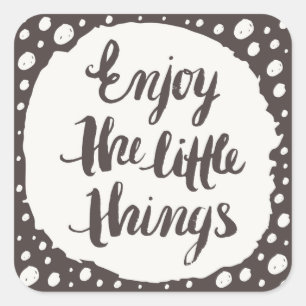 Enjoy The Little Things 3 Square Sticker