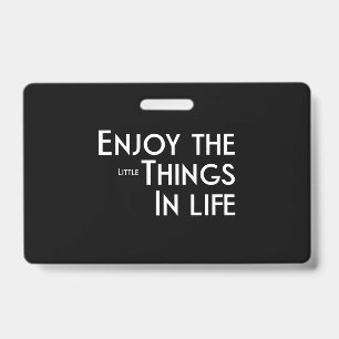 Enjoy The Little Things 45 ID Badge