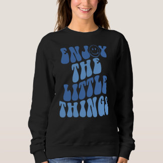 Enjoy The Little Things Aesthetic Words On Back Sweatshirt