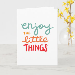Enjoy the little things card