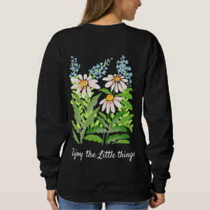 Enjoy the Little Things daisies Sweatshirt