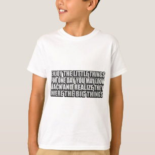 Enjoy the little things, for one day you may look  T-Shirt