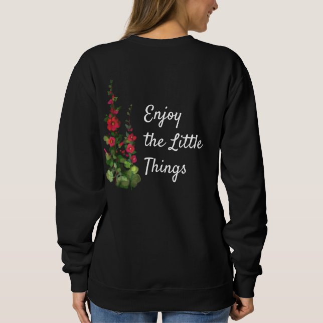 Enjoy the Little Things hollyhock Sweatshirt (Back)