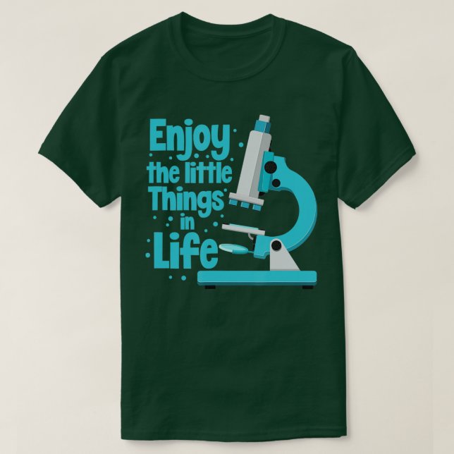 Enjoy The Little Things In Life Biology Biologist  T-Shirt (Design Front)