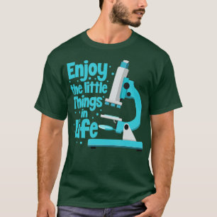 Enjoy The Little Things In Life Biology Biologist  T-Shirt