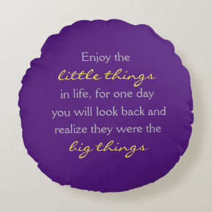 Enjoy the little things in life quote round cushion