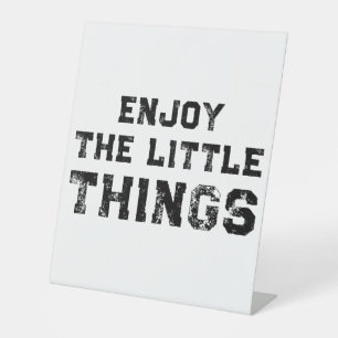 Enjoy The Little Things inspirational quotes Pedestal Sign