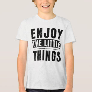 Enjoy The Little Things inspirational quotes Tri-Blend Shirt
