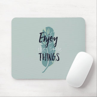 “Enjoy the Little Things” Minimal Feather Mouse Pa Mouse Pad