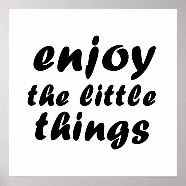 Enjoy the little things poster (Front)