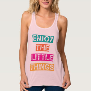 Enjoy The Little Things Singlet