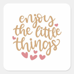 Enjoy the little things square sticker