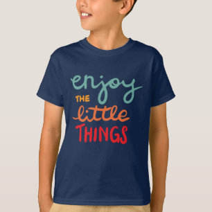 Enjoy the little things T-Shirt