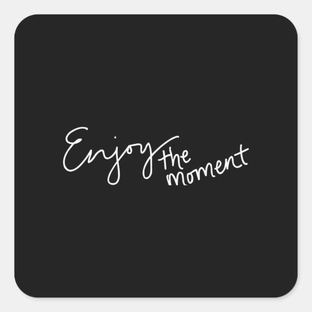 Enjoy the moment  54 square sticker (Front)