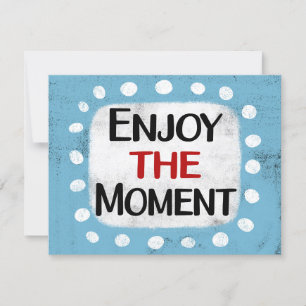Enjoy The Moment Greeting Card