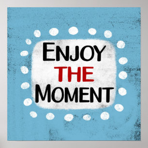 Enjoy The Moment Poster Wall Art