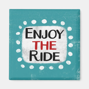 Enjoy The Ride Refrigerator Magnet