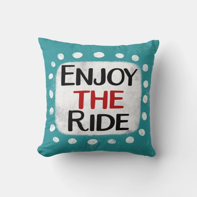 Enjoy The Ride Throw Pillow (Front)