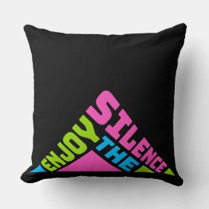 Enjoy The Silence Quote Peace Quiet Introvert Fun Cushion