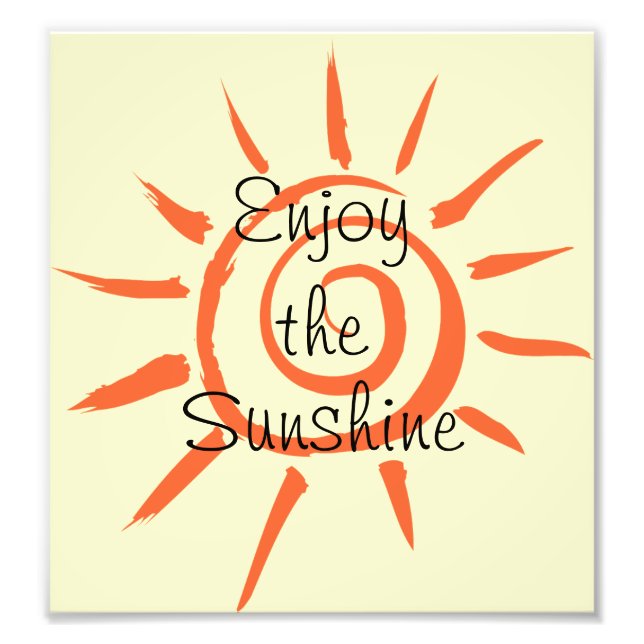 Enjoy the Sunshine Photo Print (Front)