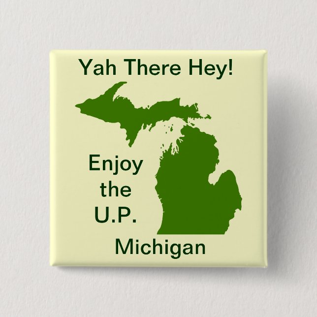Enjoy the U.P. Michigan with Da Yoopers 15 Cm Square Badge (Front)