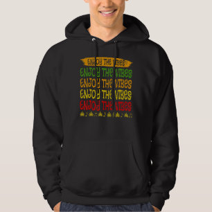 Enjoy The Vibes Reggae Style For Reggae Music Hoodie