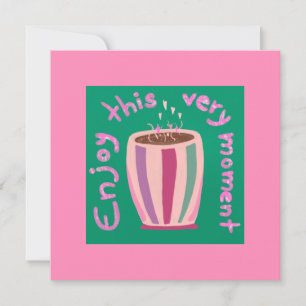 Enjoy this moment hot coffee cup quote holiday card
