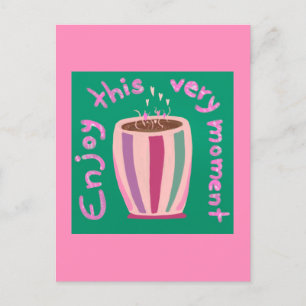 Enjoy this moment hot coffee cup quote postcard