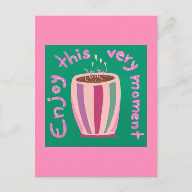 Enjoy this moment hot coffee cup quote postcard (Front)