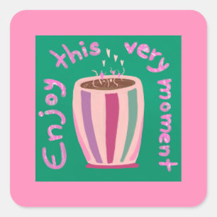 Enjoy this moment hot coffee cup quote square sticker