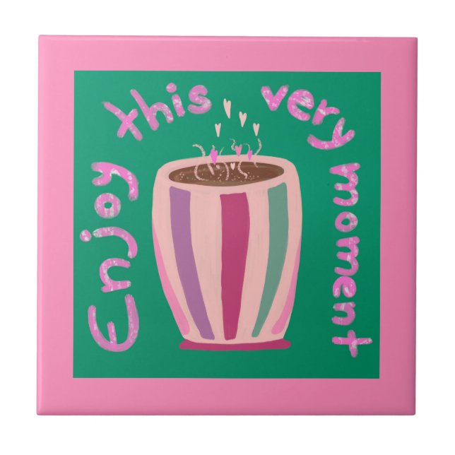Enjoy this moment hot coffee cup quote tile (Front)