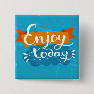 Enjoy Today 15 Cm Square Badge