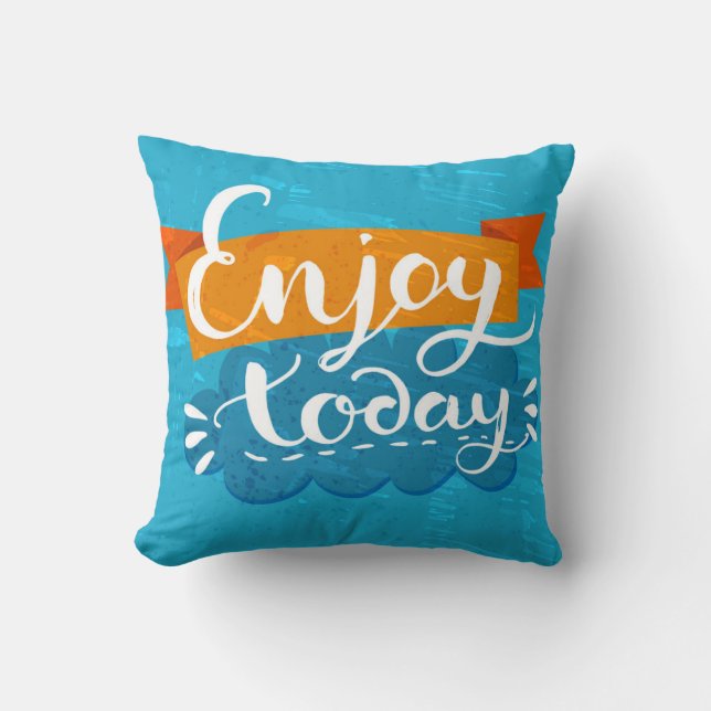 Enjoy Today Cushion (Front)