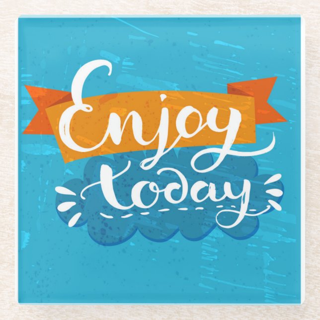 Enjoy Today Glass Coaster (Front)