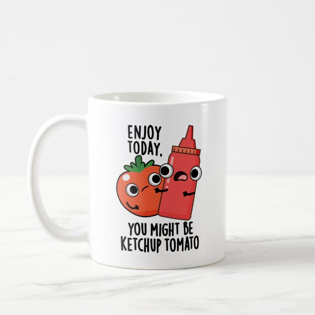 Enjoy Today Ketchup Tomato Funny Food Pun  Coffee Mug (Left)