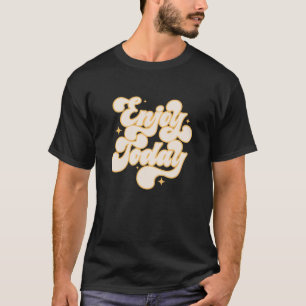 Enjoy Today, Kindness Lovers T-Shirt