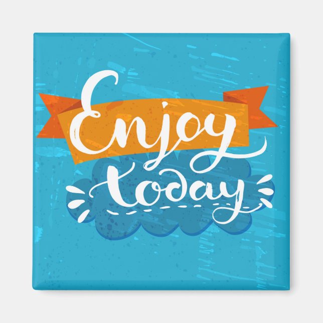 Enjoy Today Magnet (Front)