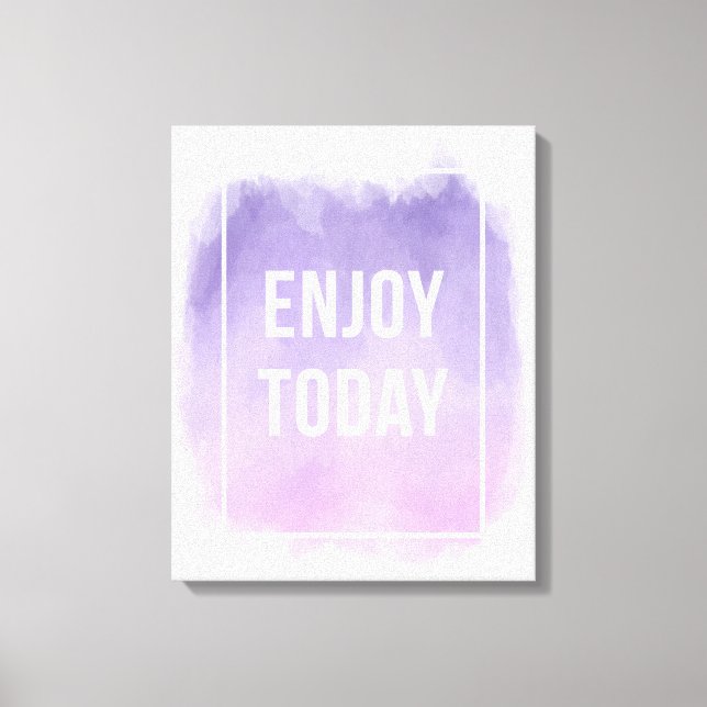 Enjoy Today Motivational Quote Canvas Print (Front)